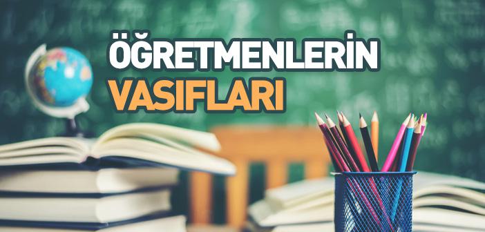Öğretmenlerin Vasıfları