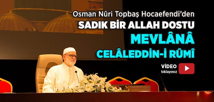Sadık Bir Allah Dostu Mevlânâ Celâleddin-i Rûmî