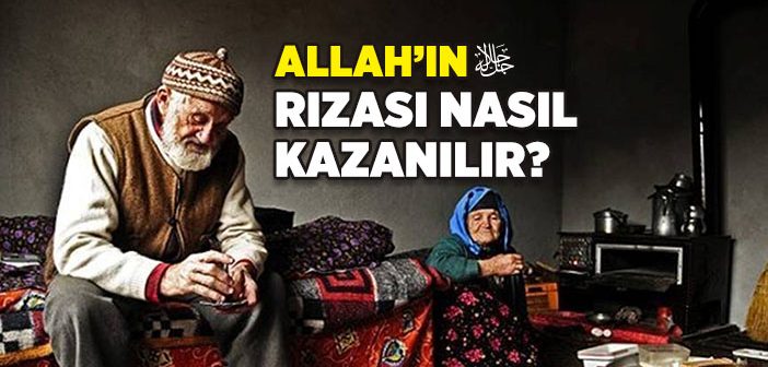 Allah’ın Rızası Nasıl Kazanılır?
