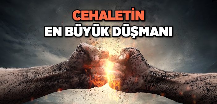 Cehaletin Düşmanı