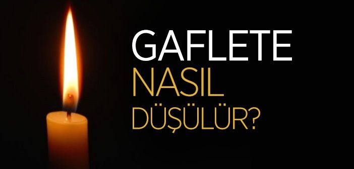 Gaflete Neden Düşülür?