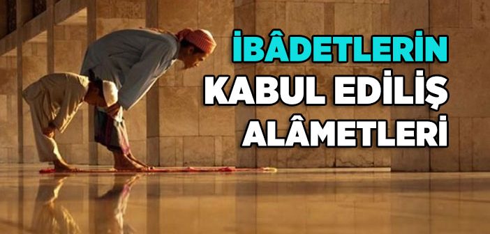 İbadetlerin Kabul Ediliş Alametleri