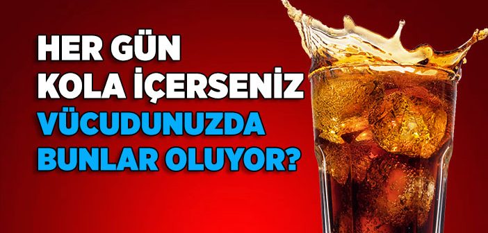 Her Gün Kola İçerseniz Vücudunuzda Bunlar Oluyor?