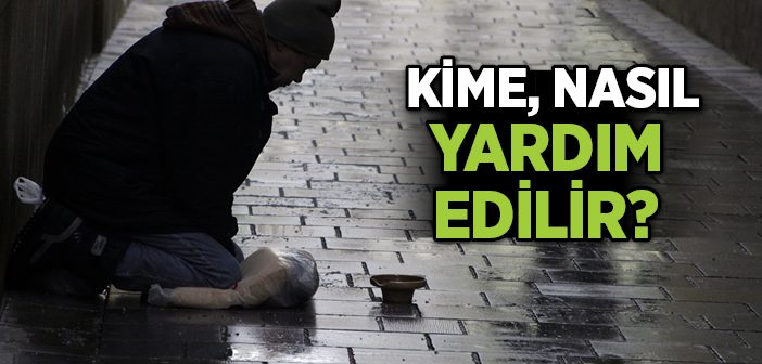 Kime, Nasıl Yardım Edilir?