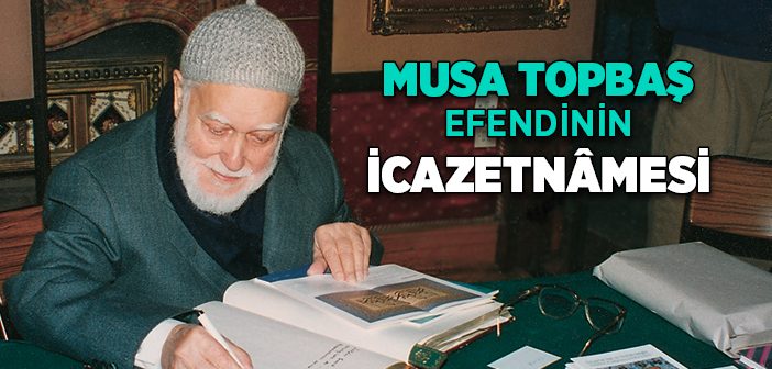 Musa Topbaş Efendinin İcazetnâmesi