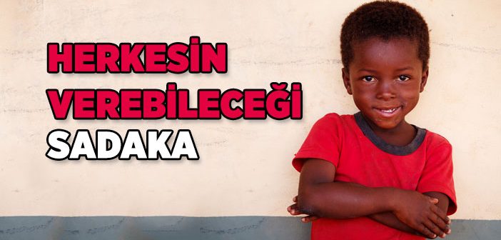 Herkesin Verebileceği Sadaka
