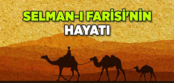 Selman-ı Farisi’nin (r.a.) Hayatı