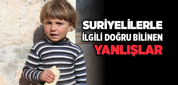 Suriyelilerle İlgili Doğru Bilinen Yanlışlar