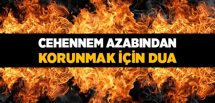 Cehennem Azabından Korunmak İçin Okunacak Dua