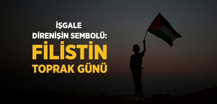 Filistin Toprak Günü Nedir?