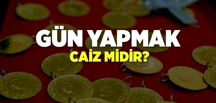 Gün Yapmak Caiz midir?