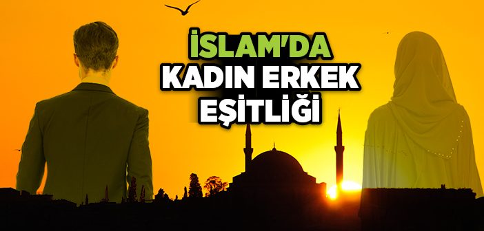 İslam'da Kadın Erkek Eşitliği