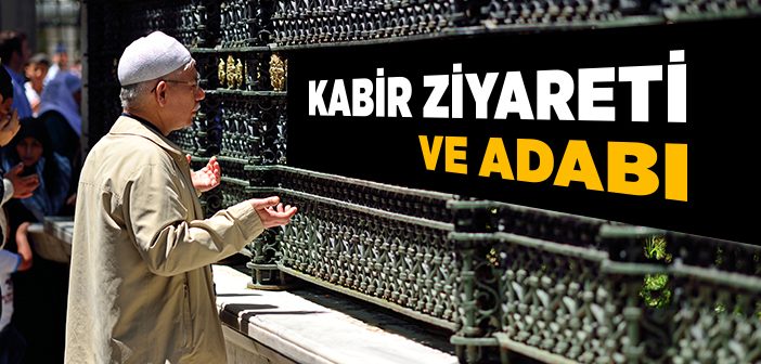 Kabir Ziyareti ve Adabı
