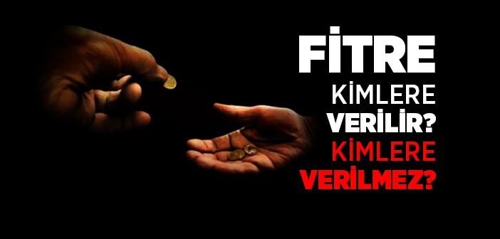 Fitre Kimlere Verilir Kimlere Verilmez?