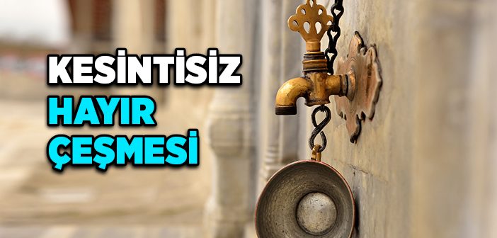 Kesintisiz Hayır Çeşmesi