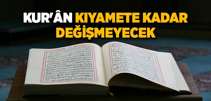 Kur'an Kıyamete Kadar Değişmeyecek