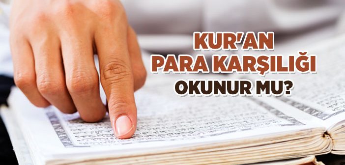 Kur’an Okuma Karşılığında Ücret Almak Caiz midir?