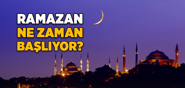 2021 Ramazan Ne Zaman Başlıyor?