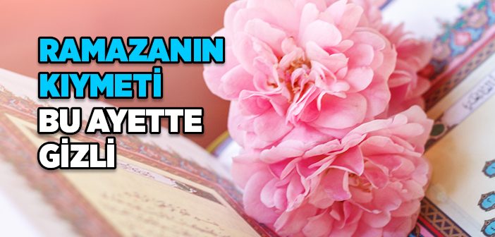 Ramazan'ın Kıymeti Bu Ayette Gizli