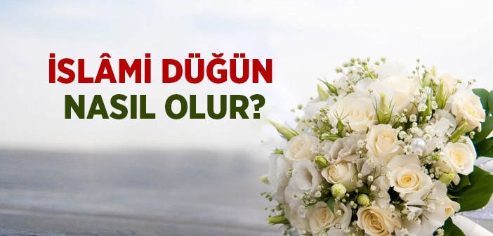 İslami Düğün Nasıl Olur?