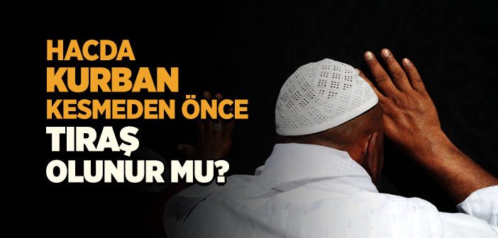 Hacda Kurban Kesmeden Önce Tıraş Olana Ceza Gerekir mi?