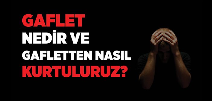 Gafletten Kurtulma Yolları