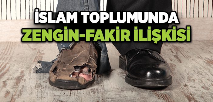 İslam Toplumunda Zengin-fakir İlişkisi