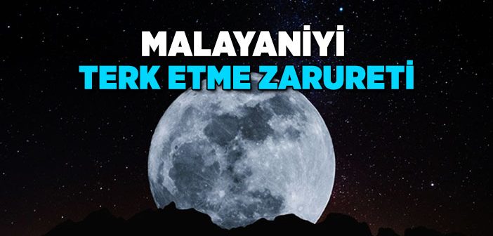 Malayaniyi Terk Etme Zarureti