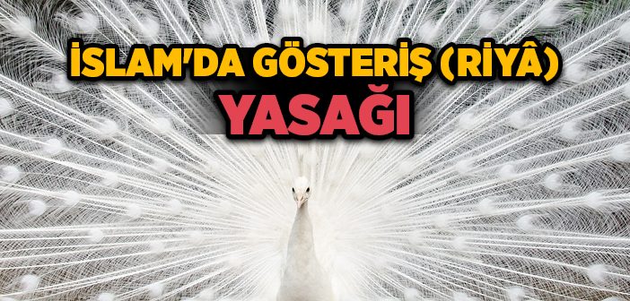 İslam'da Gösteriş (Riyâ) Yasağı