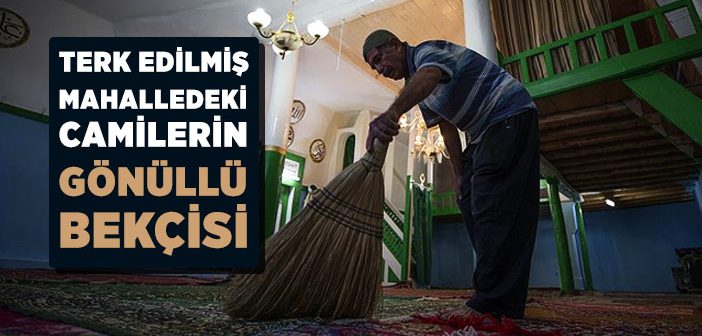Terk Edilmiş Mahalledeki Camilerin Gönüllü Bekçisi