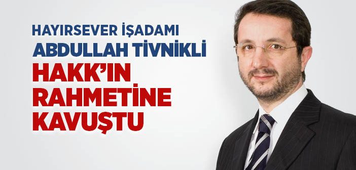 Abdullah Tivnikli Vefat Etti
