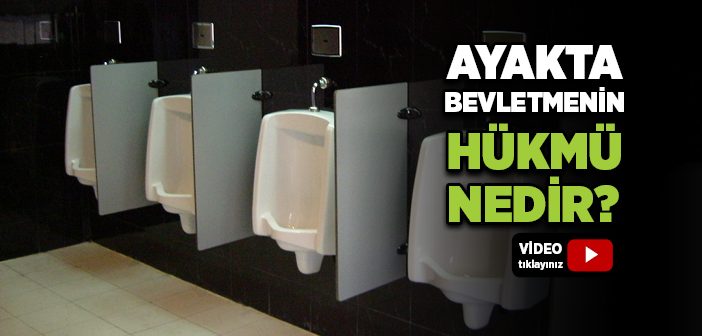 Ayakta Bevletmenin Hükmü Nedir?