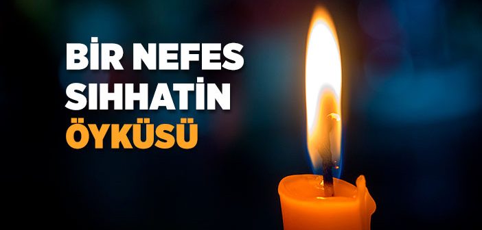 Bir Nefes Sıhhatin Hikayesi