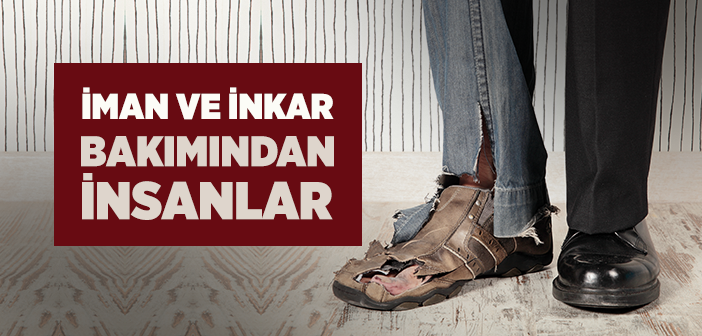İman ve İnkâr Bakımından İnsanlar Kaç Gruba Ayrılır?