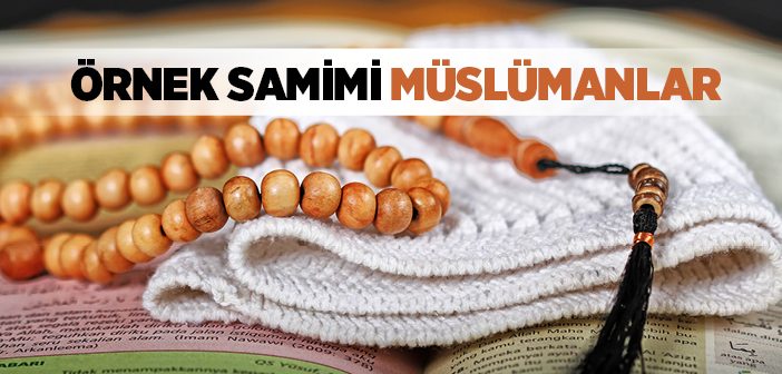 Örnek Samimi Müslümanlar