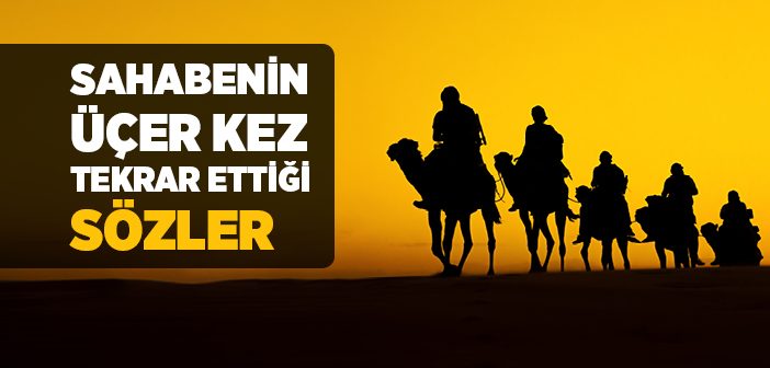 Sahabenin Üçer Kez Tekrar Ettiği Sözler