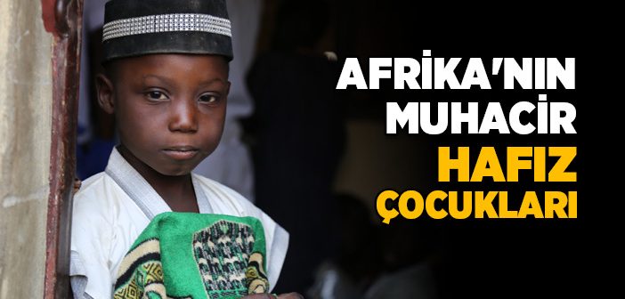 Afrika'nın Muhacir Hafız Çocukları