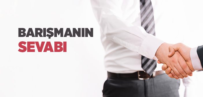 Barışmanın Sevabı