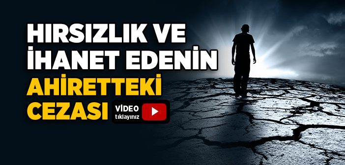 Hırsızlık ve İhanet Edenlerin Ahiretteki Cezası