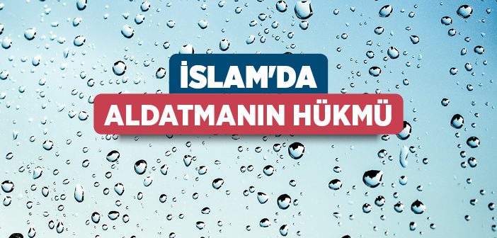 İslam’da Aldatmanın Hükmü Nedir?