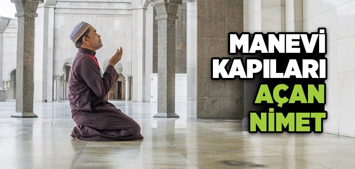 Manevi Kapıları Açan Nimet