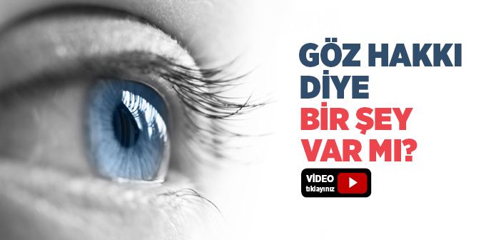 Göz Hakkı Var mıdır?