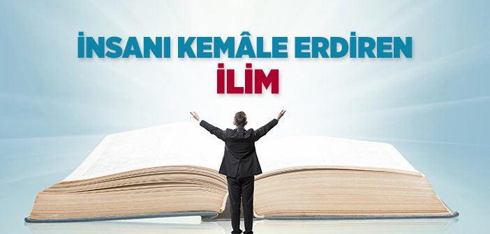 İnsanı Kemale Erdiren İlim