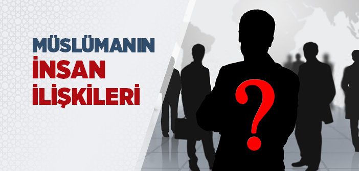 Müslümanın İnsan İlişkileri