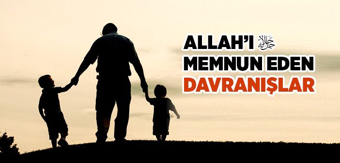 Allah’ın Hoşuna Giden Davranışlar