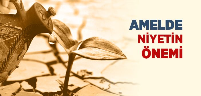 Niyetin Önemi Nedir?
