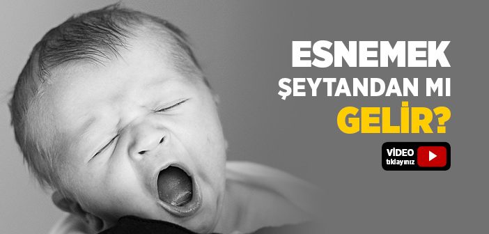 Neden Esneriz? Esneme Nasıl Geçer?
