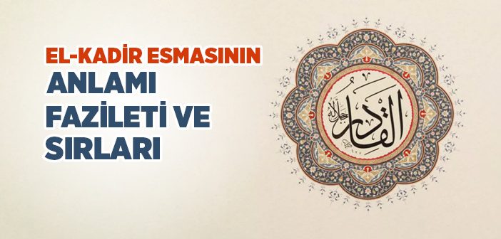 el-Kadir Ne Demek?