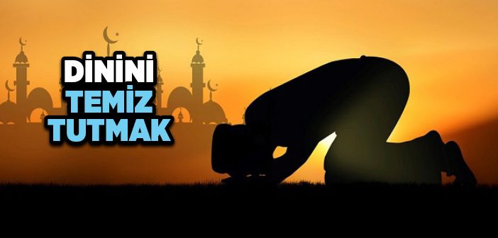 Dinini Temiz Tut