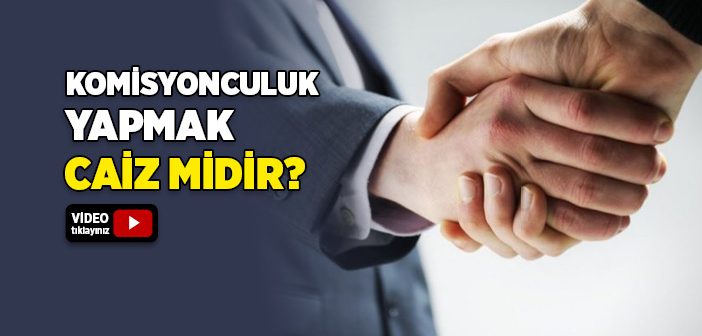 Komisyonculuk Caiz midir?